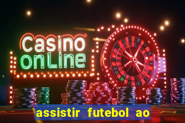 assistir futebol ao vivo multimarcas